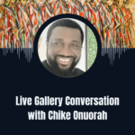Live Gallery Conversation with Chike Onuorah